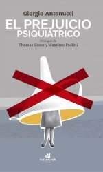 El prejuicio psiquiátrico | Giorgio Antonucci | Perspectivas anómalas · ciudad · arquitectura · ideas